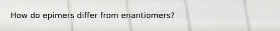 How do epimers differ from enantiomers?