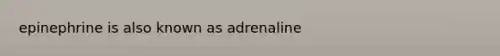 epinephrine is also known as adrenaline