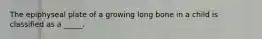 The epiphyseal plate of a growing long bone in a child is classified as a _____.