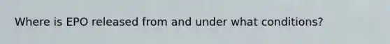 Where is EPO released from and under what conditions?