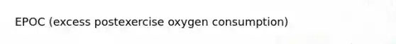 EPOC (excess postexercise oxygen consumption)