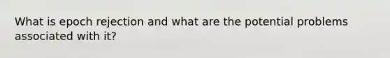 What is epoch rejection and what are the potential problems associated with it?