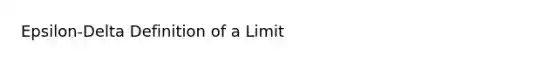 Epsilon-Delta Definition of a Limit