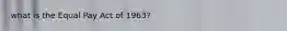 what is the Equal Pay Act of 1963?