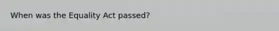 When was the Equality Act passed?