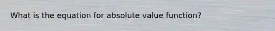 What is the equation for absolute value function?