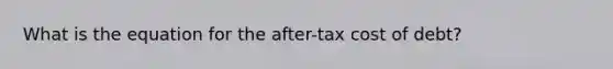 What is the equation for the after-tax cost of debt?