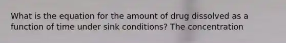 What is the equation for the amount of drug dissolved as a function of time under sink conditions? The concentration