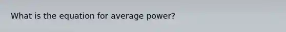 What is the equation for average power?