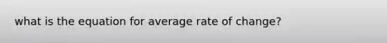 what is the equation for average rate of change?