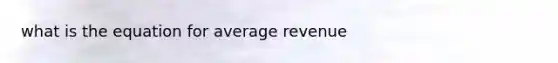 what is the equation for average revenue