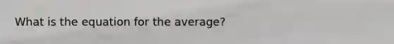 What is the equation for the average?