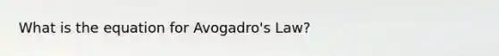 What is the equation for Avogadro's Law?