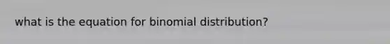 what is the equation for binomial distribution?