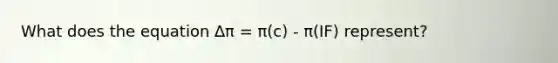 What does the equation ∆π = π(c) - π(IF) represent?