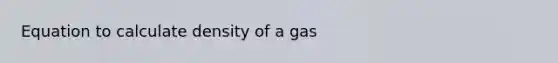 Equation to calculate density of a gas