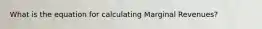 What is the equation for calculating Marginal Revenues?