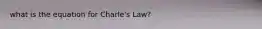 what is the equation for Charle's Law?