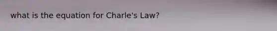 what is the equation for Charle's Law?