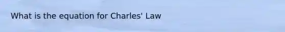 What is the equation for <a href='https://www.questionai.com/knowledge/kY0HYs0tQH-charles-law' class='anchor-knowledge'>charles' law</a>