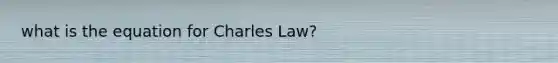 what is the equation for Charles Law?