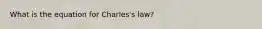 What is the equation for Charles's law?