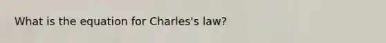 What is the equation for Charles's law?