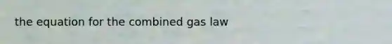 the equation for the combined gas law