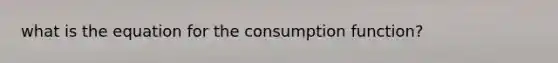 what is the equation for the consumption function?