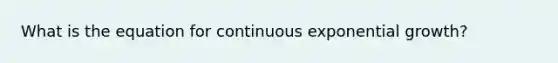 What is the equation for continuous exponential growth?