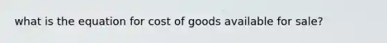 what is the equation for cost of goods available for sale?