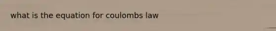 what is the equation for coulombs law