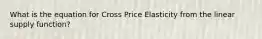 What is the equation for Cross Price Elasticity from the linear supply function?