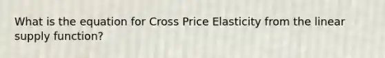 What is the equation for Cross Price Elasticity from the linear supply function?