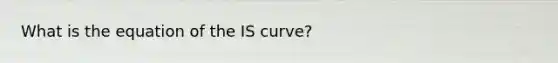 What is the equation of the IS curve?