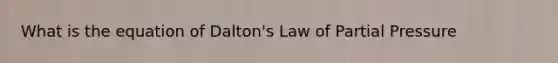 What is the equation of Dalton's Law of Partial Pressure