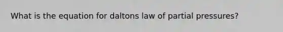 What is the equation for daltons law of partial pressures?