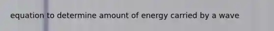 equation to determine amount of energy carried by a wave