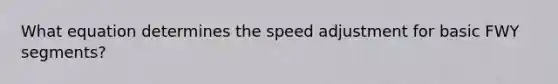 What equation determines the speed adjustment for basic FWY segments?