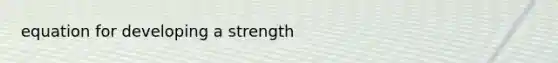 equation for developing a strength