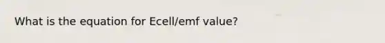 What is the equation for Ecell/emf value?