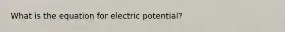 What is the equation for electric potential?