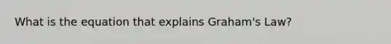 What is the equation that explains Graham's Law?