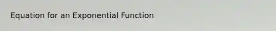 Equation for an Exponential Function