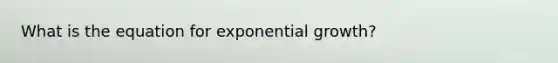 What is the equation for exponential growth?