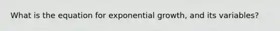 What is the equation for exponential growth, and its variables?