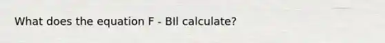 What does the equation F - BIl calculate?