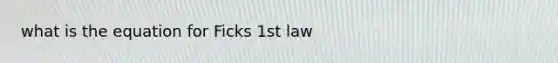 what is the equation for Ficks 1st law