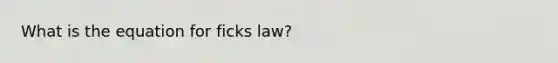 What is the equation for ficks law?