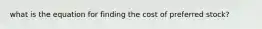 what is the equation for finding the cost of preferred stock?